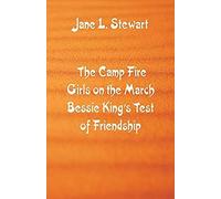 The Camp Fire Girls On The March Bessie King's Test Of Friendship
