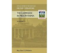 The Campaign In Mesopotamia Vol Iii.Official History Of The Great War Other Theatres