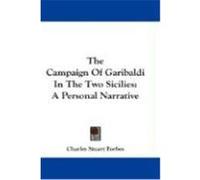 The Campaign of Garibaldi in the Two Sicilies: A Personal Narrative Forbes, Charles Stuart (Auteur)