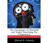 The Campaigns Of Hannibal And Scipio: Searching For Congruency