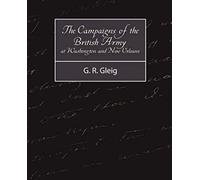 The Campaigns Of The British Army At Washington And New Orleans 1814-1815