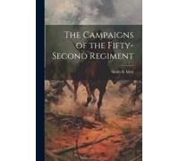The Campaigns Of The Fifty-Second Regiment