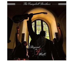The Campbell Brothers - Beyond The 4 Walls