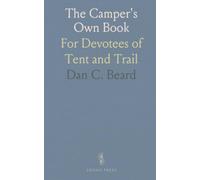 The Camper's Own Book: For Devotees of Tent and Trail