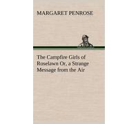 The Campfire Girls Of Roselawn Or, A Strange Message From The Air