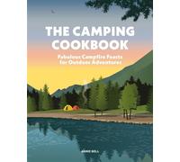 The Camping Cookbook Fabulous Campfire Feasts for Outdoor Adventurers - Annie Bell - Kyle Books - ebook (ePub) - Livre