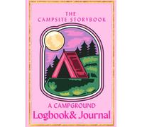 The Campsite Storybook: A Camping Review Logbook - Rate Your Favorite Campsites, And Keep Records For Memories, and Return Visits