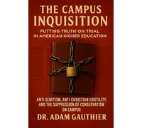The Campus Inquisition: Putting Truth on Trial in American Higher Education