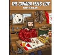 The Canada Feels Guy Sketchbook: A Large Blank Drawing Pad for Meme Lovers | Country Feel Wojak Edition | 8.5 x 11 Inches, 100 Pages