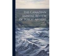 The Canadian Annual Review Of Public Affairs; Volume 13