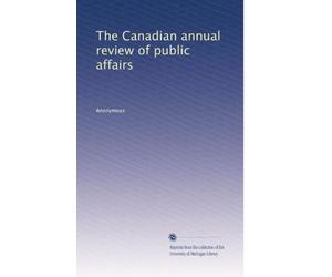 The Canadian annual review of public affairs (Volume 2)