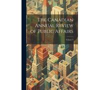 The Canadian Annual Review Of Public Affairs; Volume 9