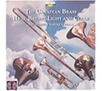 The Canadian Brass - High, Bright, Light & Clear: the Glory of Baroque Brass by Canadian Brass