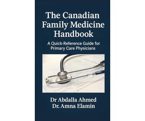 The Canadian Family Medicine Handbook: A Quick-Reference Guide for Primary Care Physicians