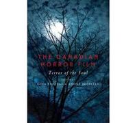 The Canadian Horror Film - [Version Originale] Gina Freitag, Andre Loiselle (Auteur)