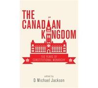 The Canadian Kingdom Edited by D Michael Jackson (Auteur)