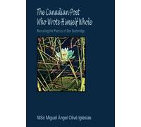 The Canadian Poet Who Wrote Himself Whole