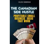 THE CANADIAN SIDE HUSTLE: Profitable Small Business Ideas That Work