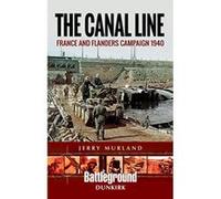 The Canal Line 1940: The Dunkirk Campaign (Battleground Books: WWII) - [Version Originale] Inconnu (Auteur)