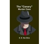 The "Canary" Murder Case