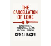 THE CANCELLATION OF LOVE: A Manifesto of Consciousness, Wholeness, and Radical Emotional Liberation The 40-Day Transformation Protocol That Ends Dependency and Awakens Authentic Love
