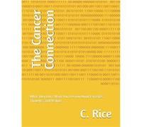 The Cancer Connection What They Dont Want You to Know About Parasites Thoughts and Healing. - C. Rice - Amazon Digital Services LLC KDP - Livre en Anglais C. RiceC. Rice (Auteur)