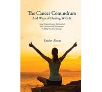 The Cancer Conundrum And Ways Of Dealing With It