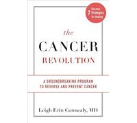 The Cancer Revolution: A Groundbreaking Program to Reverse and Prevent Cancer