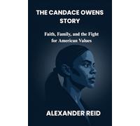 THE CANDACE OWENS STORY: Faith, Family, and the Fight for American Values