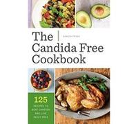 The Candida Free Cookbook: 125 Recipes to Beat Candida and Live Yeast Free