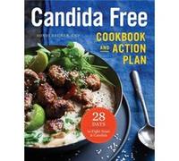 The Candida Free Cookbook and Action Plan by Sondi Bruner The Candida Free Cookbook and Action Plan (Auteur)