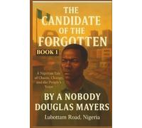 THE CANDIDATE OF THE FORGOTTEN: A Nigerian Tale of Chains, Change, and the People's Voice