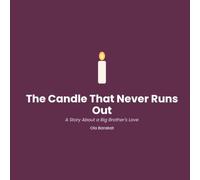 The Candle That Never Runs Out: A Story About a Big Brother's Love