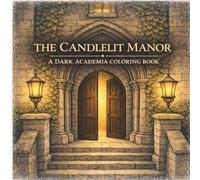 The Candlelit Manor: A Dark Academia Coloring Book