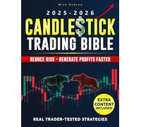THE CANDLESTICK TRADING BIBLE: Master every candlestick signal with real trader-tested strategies to reduce risk, boost confidence, and generate profits faster, even if you're a beginner
