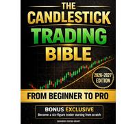 THE CANDLESTICK TRADING BIBLE: The Complete Protocol to Master Price Action, Read Profitable Patterns, and Trade with Confidence Through Market Psychology