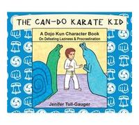 The CanDo Karate Kid A Dojo Kun Character Book On Defeating Laziness and Procrastination - Jenifer TullGauger - Youth Literary League - Livre en Anglais Jenifer TullGaugerJenifer TullGauger (Auteur)
