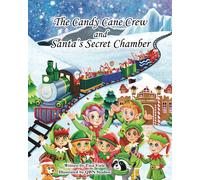 The Candy Cane Crew And Santa's Secret Chamber