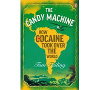 The Candy Machine: How Cocaine Took Over the World