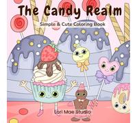 The Candy Realm:: Cute & Simple Kawaii Coloring Book for Kids, Perfect for Creativity, Relaxation & Early Learning