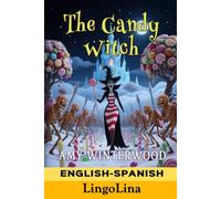 The Candy Witch: Learn Spanish Easily with Fantasy Stories in Spanish and English! Bilingual Parallel Text Story for Spanish Language Learners of All Levels | NeuroFluent Immersion by LingoLina
