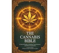 The Canna ible: A Sacred Guide to Healing, Consciousness, and Divine Connection