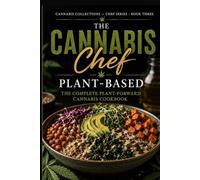 The Canna hef: Plant-Based The Comple Plant-Forward Canna ookbook
