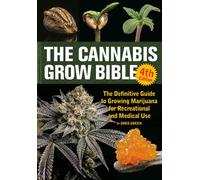 The Canna row Bible, 4th Edition The Definitive Guide to Growing Marijuana for Recreational and Medical Use - Greg Green - Ten Speed Press - ebook (ePub) - Livre