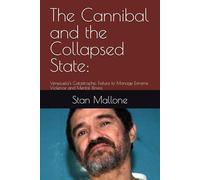 The Cannibal and the Collapsed State:: Venezuela's Catastrophic Failure to Manage Extreme Violence and Mental Illness