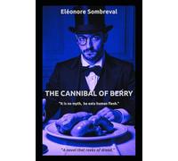 THE CANNIBAL OF BERRY: "It is no myth, he eats human flesh."