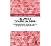 The Canon in Contemporary Theatre: Plays by Shakespeare, Ibsen, and Brecht in Contemporary Directors’ Theatre