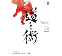 The Canon of Judo -Classic Teachings on Principles and Techniques