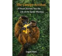 The Canopy Acrobat: A visual Jouney into the Life of a Spider Monkey