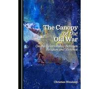 The Canopy of the Old War: On the Relationship Between Religion and Violence